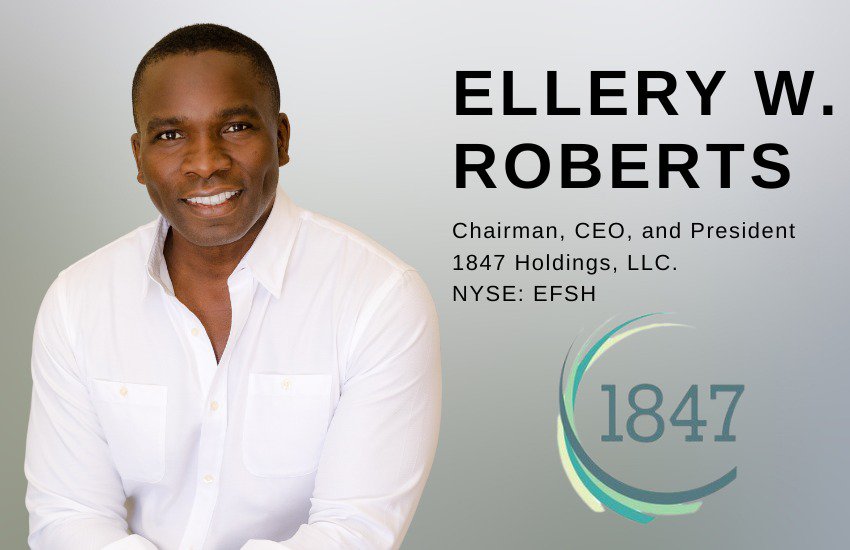 Ellery W Roberts, CEO of 1847 Holdings LLC, Sits Down with SmallCaps Daily
